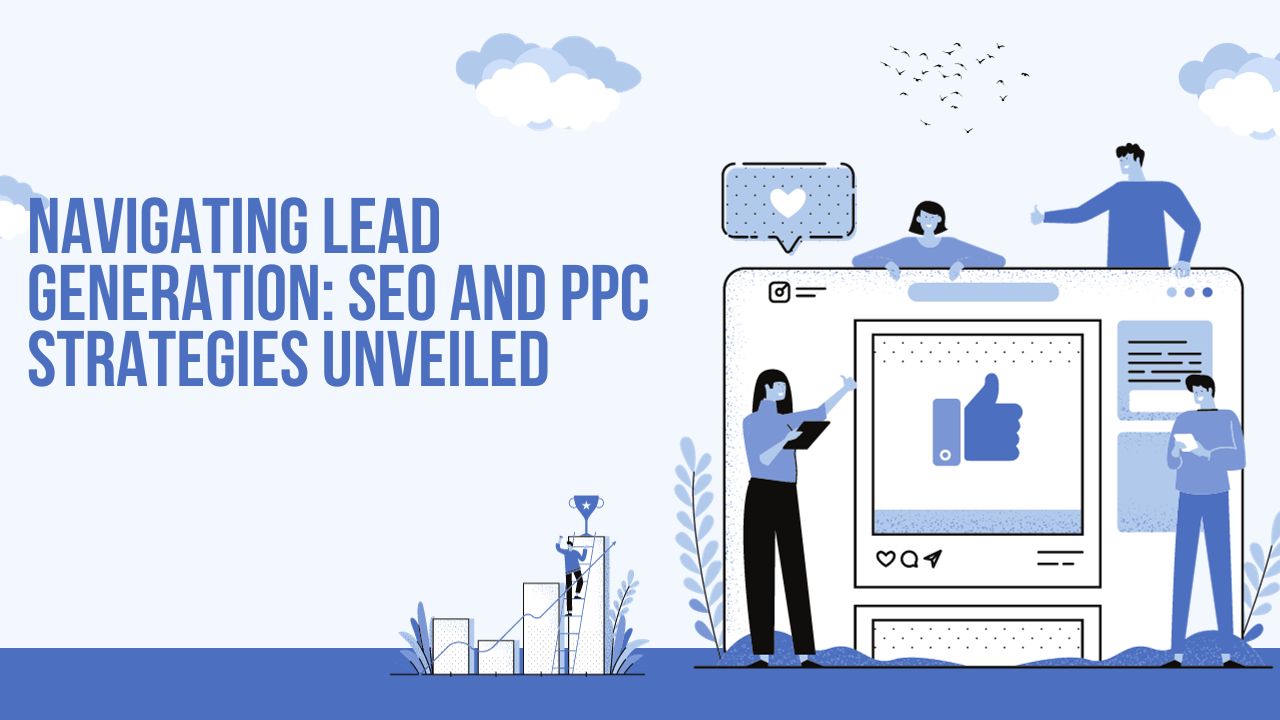 Navigating Lead Generation: SEO and PPC Strategies Unveiled image